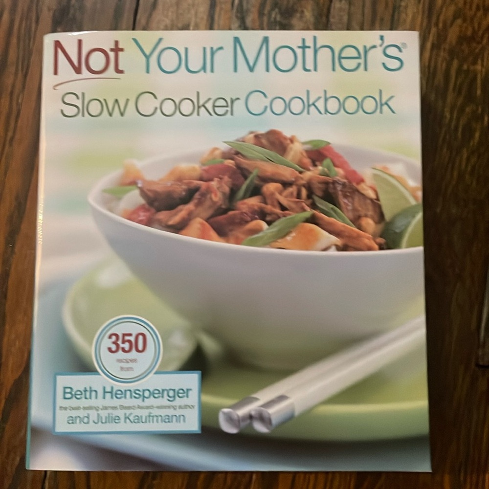 Not Your Mother's Slow Cooker Cookbook